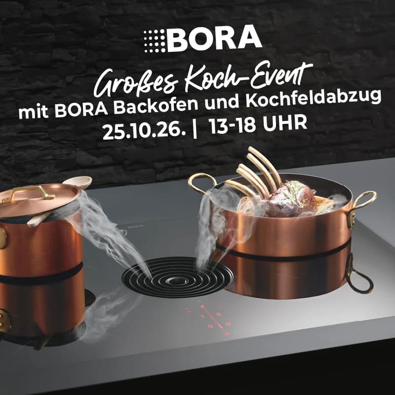 Großes Koch-Event mit BORA Backofen und Kochfeldabzug am 25.10.26 von 13 bis 18 Uhr